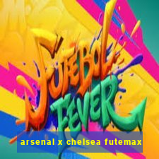 arsenal x chelsea futemax